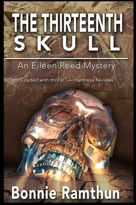 The Thirteenth Skull: Detective Eileen Reed Mystery Series #3 by Ramthun, Bonnie