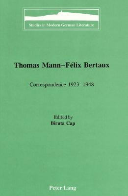 Thomas Mann - Félix Bertaux: Correspondence 1923-1948 by Brown, Peter D. G.