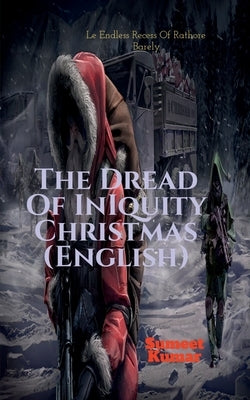 The Dread Of Iniquity Christmas (English): Le Endless Recess Of Rathore Barely by Kumar, Sumeet