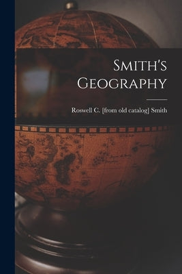 Smith's Geography by Smith, Roswell C.