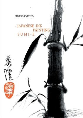 Sumi-E: Japanese Ink Painting by Knudsen, Sumiko