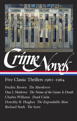 Crime Novels: Five Classic Thrillers 1961-1964 (Loa #370): The Murderers / The Name of the Game Is Death / Dead Calm / The Expendable Man / The Score by O'Brien, Geoffrey