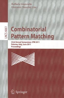 Combinatorial Pattern Matching: 22nd Annual Symposium, CPM 2011, Palermo, Italy, June 27-29, 2011, Proceedings by Giancarlo, Raffaele