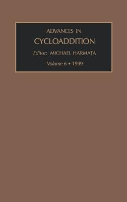 Advances in Cycloaddition: Volume 6 by Harmata, Michael
