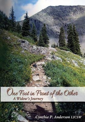 One Foot in Front of the Other: A Widow's Journey by Anderson Licsw, Cynthia P.