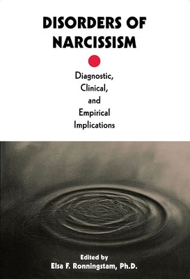 Disorders of Narcissism: Diagnostic, Clinical, and Empirical Implications by Ronningstam, Elsa