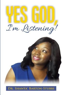 Yes God, I'm Listening! by Barton-Stubbs, Shanta