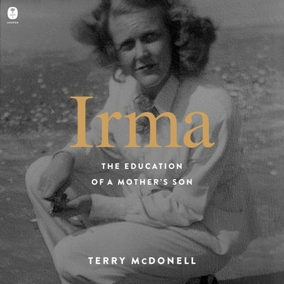 Irma: The Education of a Mother's Son by McDonell, Terry