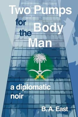 Two Pumps for the Body Man by East, B. a.