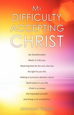 My Difficulty Accepting Christ by Yathali, Deyanath