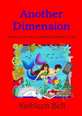 Another Dimension - Journey into the Unknown/Friend or Foe by Bell, Kathleen