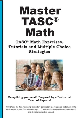TASC Math Mastery: Math Practice, Tutorials and Multiple Choice Strategies by Complete Test Preparation Inc