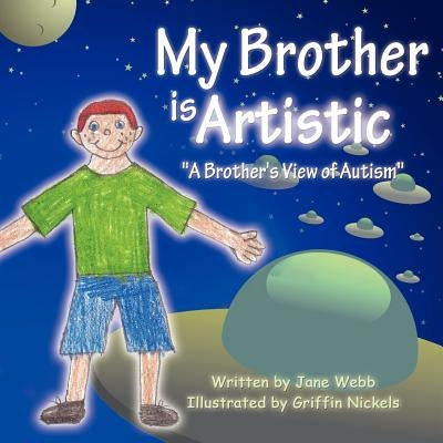My Brother is Artistic: "A Brother's View of Autism" by Webb, Jane