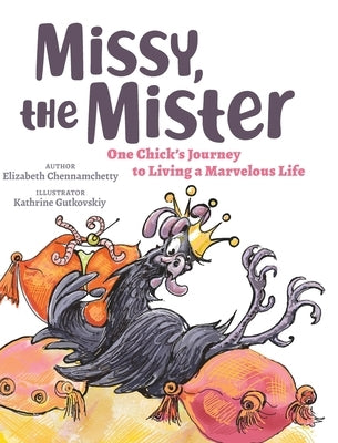 Missy, the Mister: One Chick's Journey to Living a Marvelous Life by Chennamchetty, Elizabeth