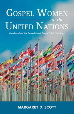 Gospel Women at the United Nations by Scott, Margaret D.