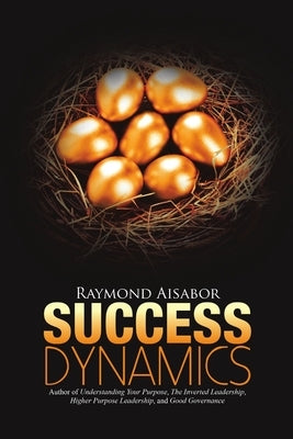 Success Dynamics by Aisabor, Raymond