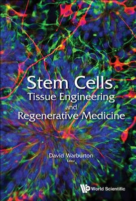 Stem Cells, Tissue Engineering and Regenerative Medicine by Warburton, David