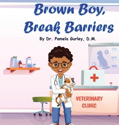 Brown Boy, Break Barriers by Gurley, Pamela