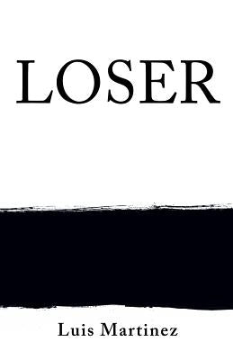 Loser by Martinez, Luis