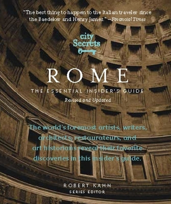 City Secrets Rome: The Essential Insider's Guide, Revised and Updated by Kahn, Robert