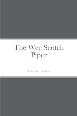The Wee Scotch Piper by Brandeis, Madeline