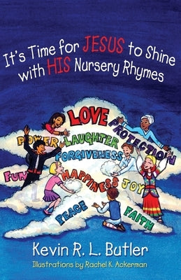 It's Time for Jesus to Shine with His Nursery Rhymes by Butler, Kevin R. L.