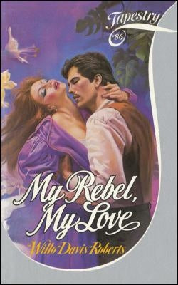 My Rebel, My Love by Roberts, Willo Davis