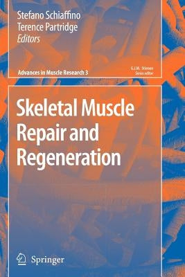 Skeletal Muscle Repair and Regeneration by Schiaffino, Stefano