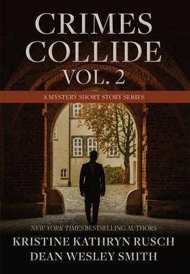 Crimes Collide, Vol. 2: A Mystery Short Story Series by Rusch, Kristine Kathryn