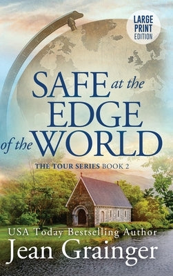 Safe at the Edge of the World: The Tour Series Book 2 by Grainger, Jean