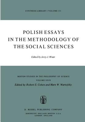Polish Essays in the Methodology of the Social Sciences by Wiatr, J.