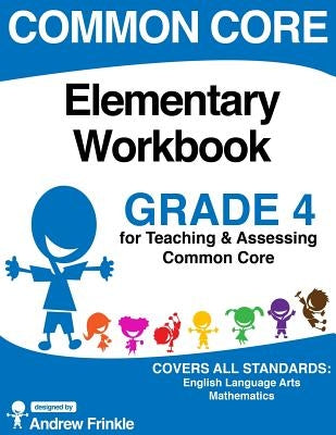 Common Core Elementary Workbook Grade 4 by Frinkle, Andrew