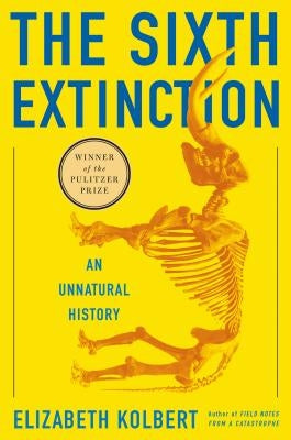 The Sixth Extinction: An Unnatural History by Kolbert, Elizabeth