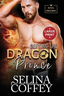 Defying The Dragon Prince: A Shifter Hunter Paranormal Romance (Large Print) by Coffey, Selina