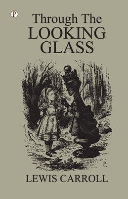Through The Looking Glass by Carroll, Lewis