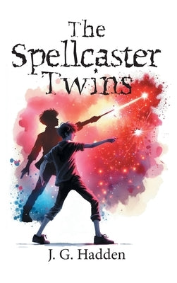 The Spellcaster Twins by Hadden, J. G.