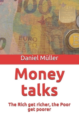 Money talks: The Rich get richer, the Poor get poorer by Müller, Daniel