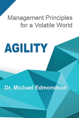 Agility: Management Principles for a Volatile World by Edmondson, Michael