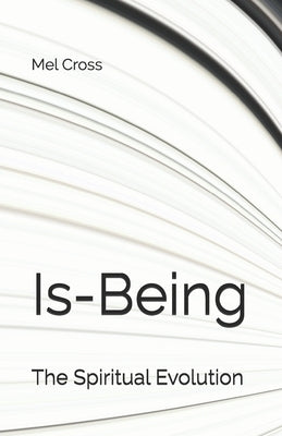 Is-Being: The Spiritual Evolution by Cross, Mel
