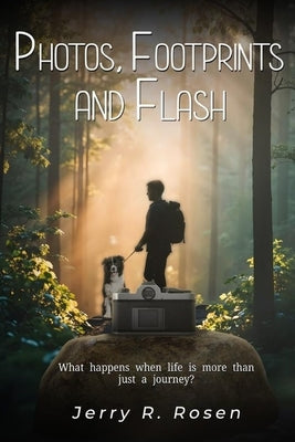 Photos, Footprints and Flash by Rosen, Jerry R.