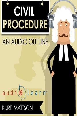Civil Procedure AudioLearn by Mattson, Kurt