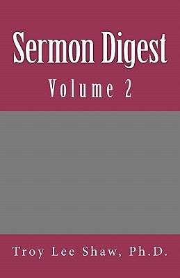 Sermon Digest: Volume 2 by Shaw Ph. D., Troy Lee