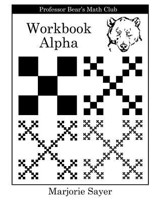 Professor Bear's Math Club Workbook Alpha by Sayer, Marjorie