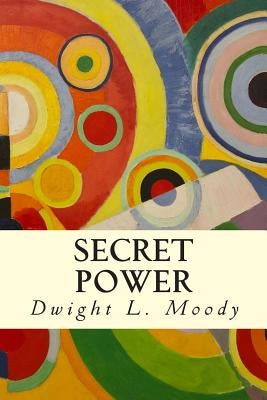 Secret Power by Moody, Dwight L.
