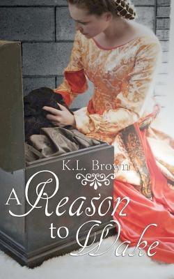 A Reason to Wake by Brown, K. L.