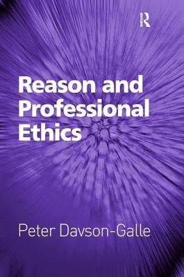 Reason and Professional Ethics by Davson-Galle, Peter