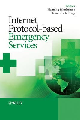 Internet Protocol-based Emergency Services by Schulzrinne, Henning