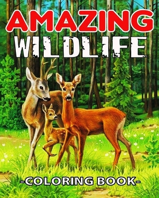 Amazing WildLife Coloring Book: A Relaxing Coloring Book for Adults with Amazing Wild Animals, Forest, Wildlife, Nature and Beautiful Stress Relief De by Kanido, Albert