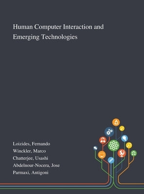 Human Computer Interaction and Emerging Technologies by Loizides, Fernando