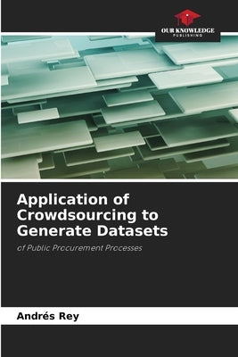 Application of Crowdsourcing to Generate Datasets by Rey, Andrés